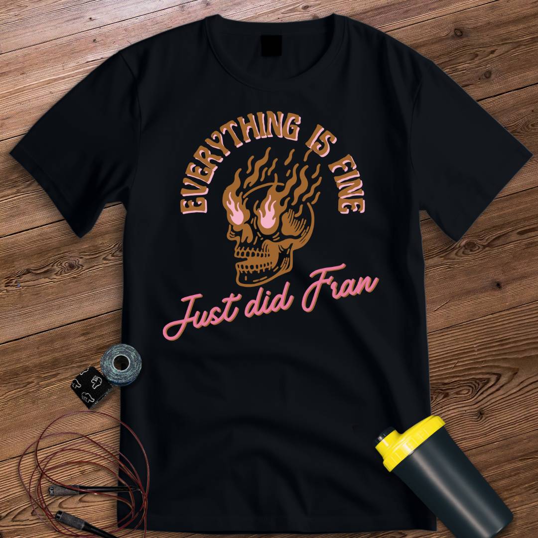 EVERYTHING IS FINE T-SHIRT