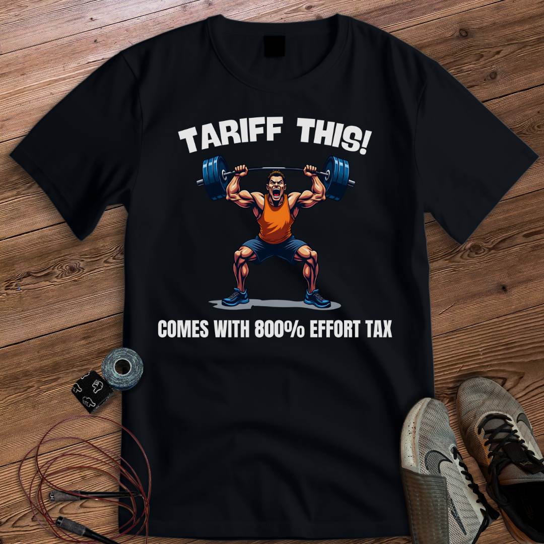 TARIFF EFFORT TAX T-SHIRT