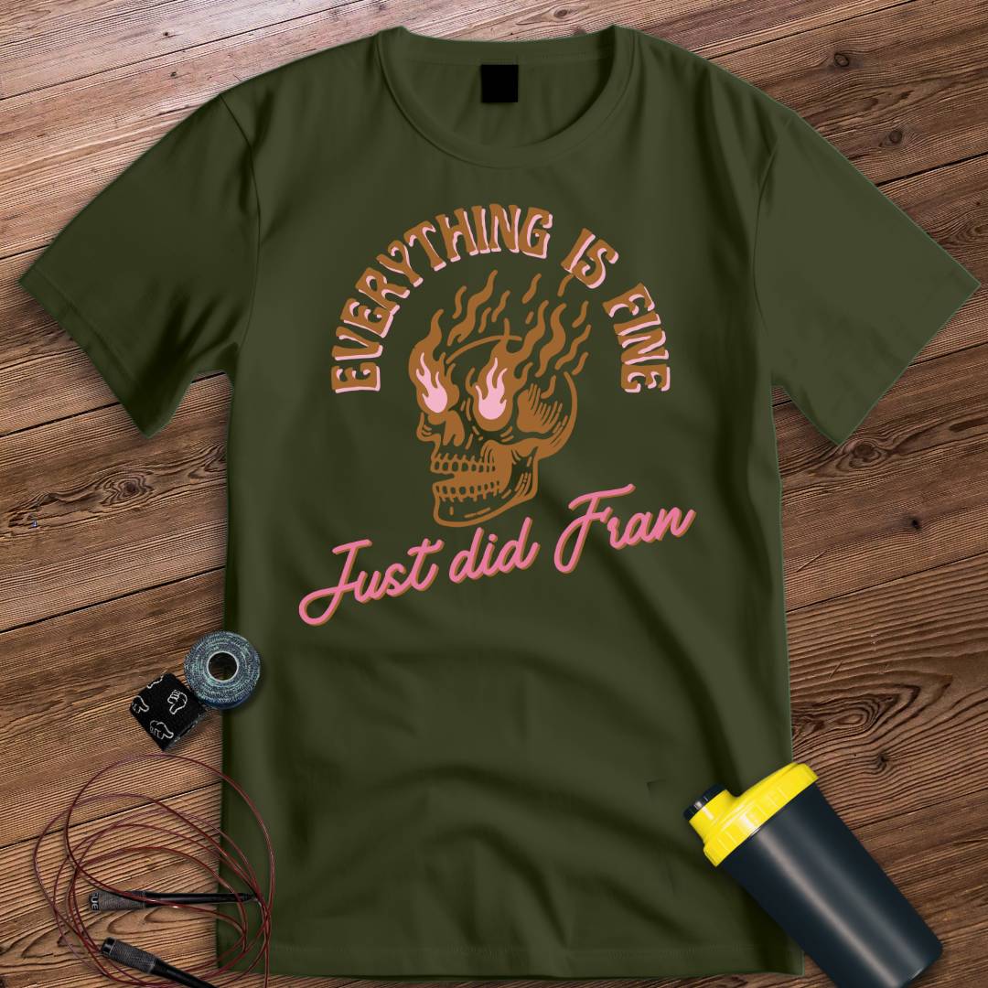 EVERYTHING IS FINE T-SHIRT