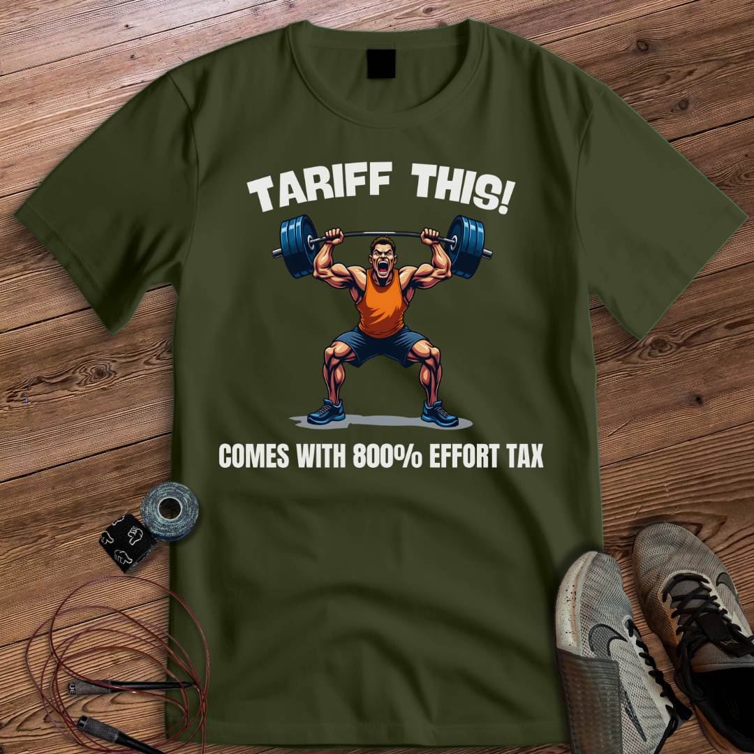 TARIFF EFFORT TAX T-SHIRT