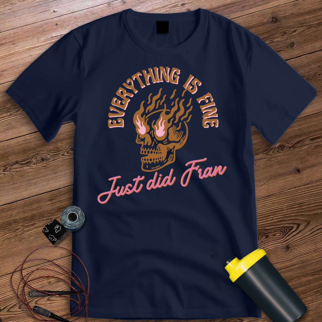 EVERYTHING IS FINE T-SHIRT