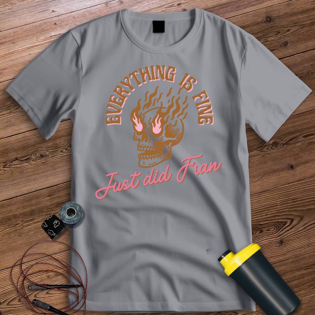EVERYTHING IS FINE T-SHIRT
