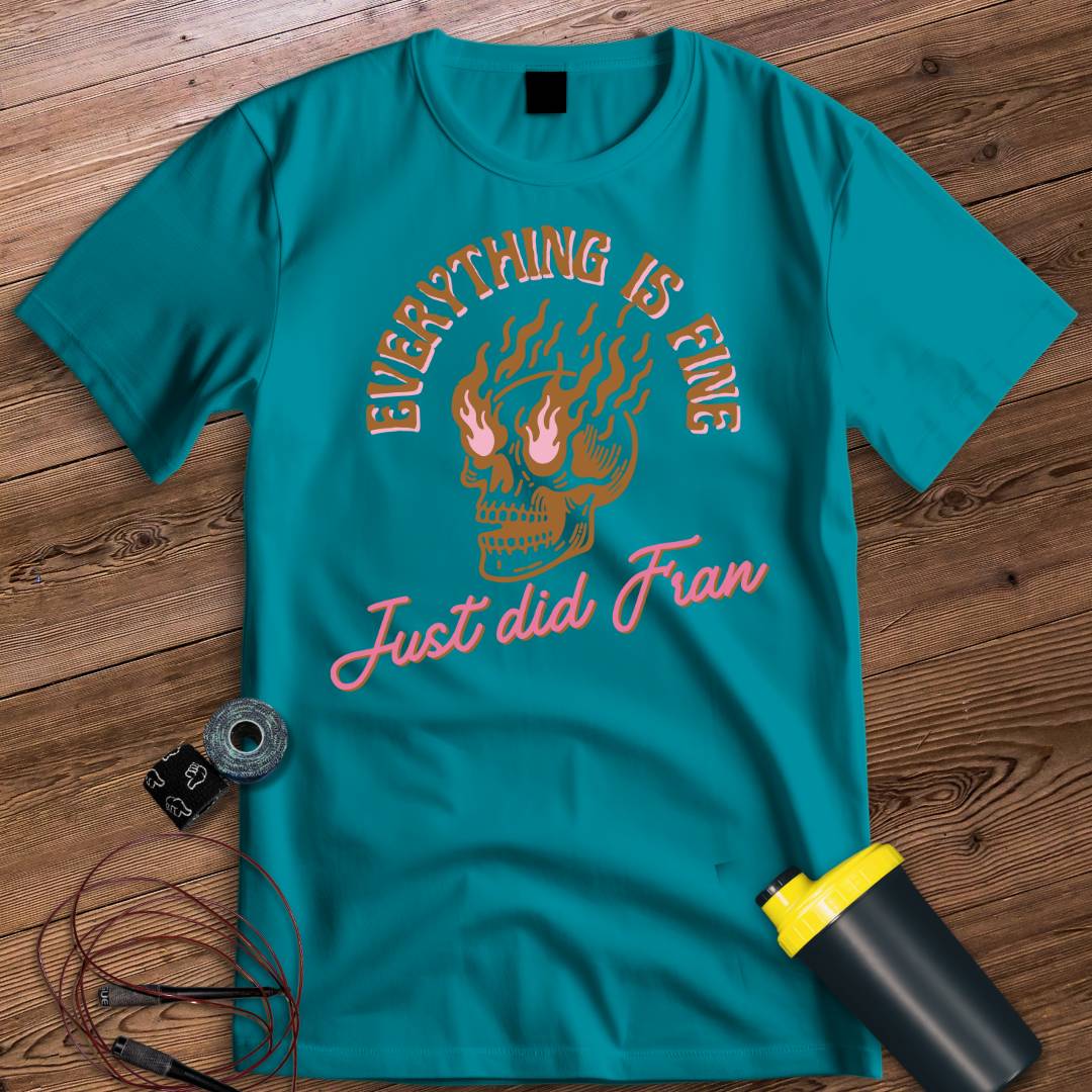 EVERYTHING IS FINE T-SHIRT