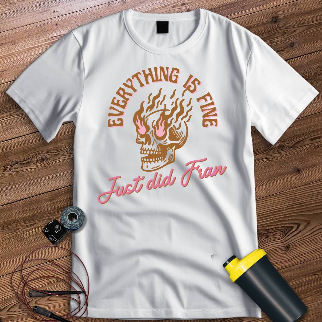 EVERYTHING IS FINE T-SHIRT