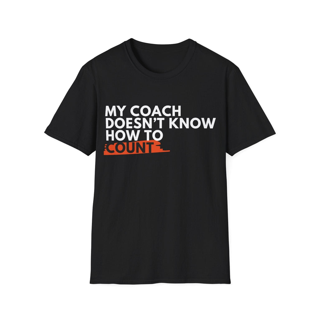 MY COACH CAN'T COUNT T-SHIRT