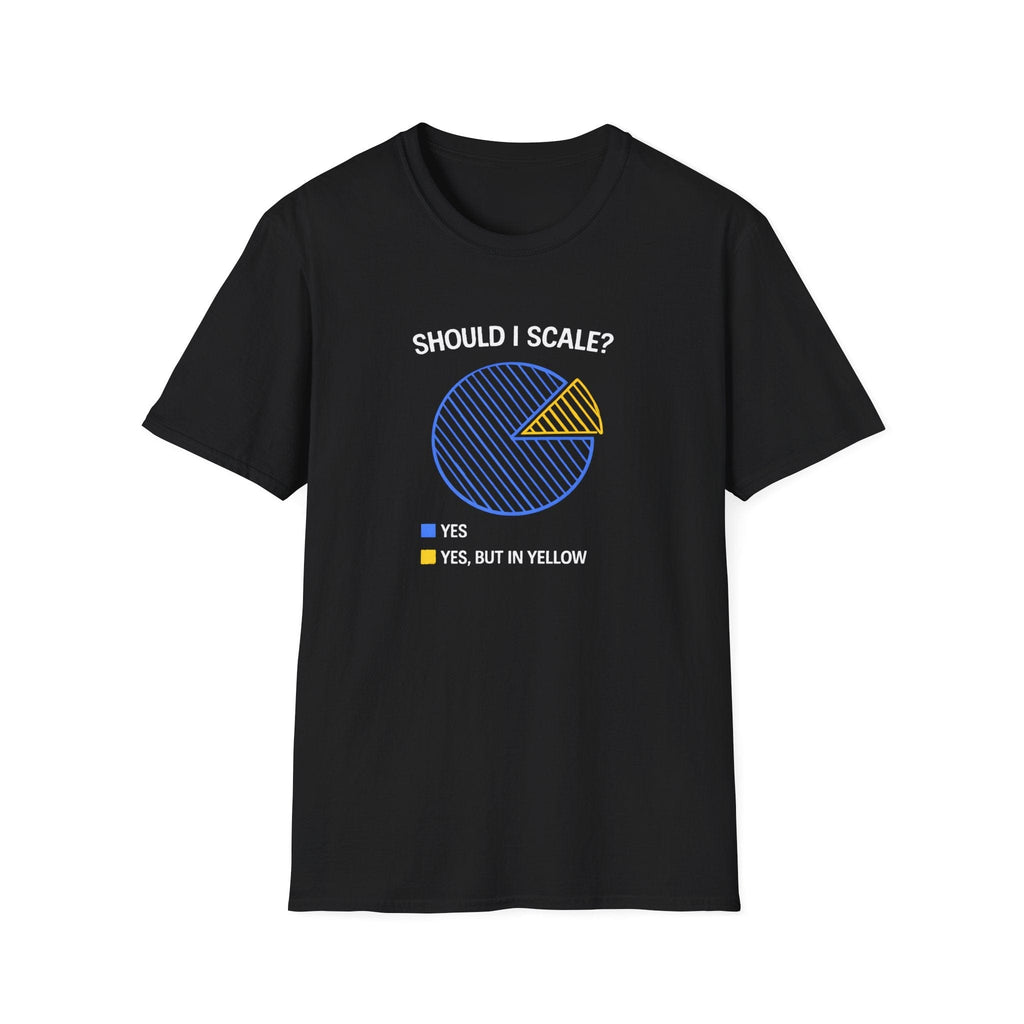 SHOULD I SCALE T-SHIRT