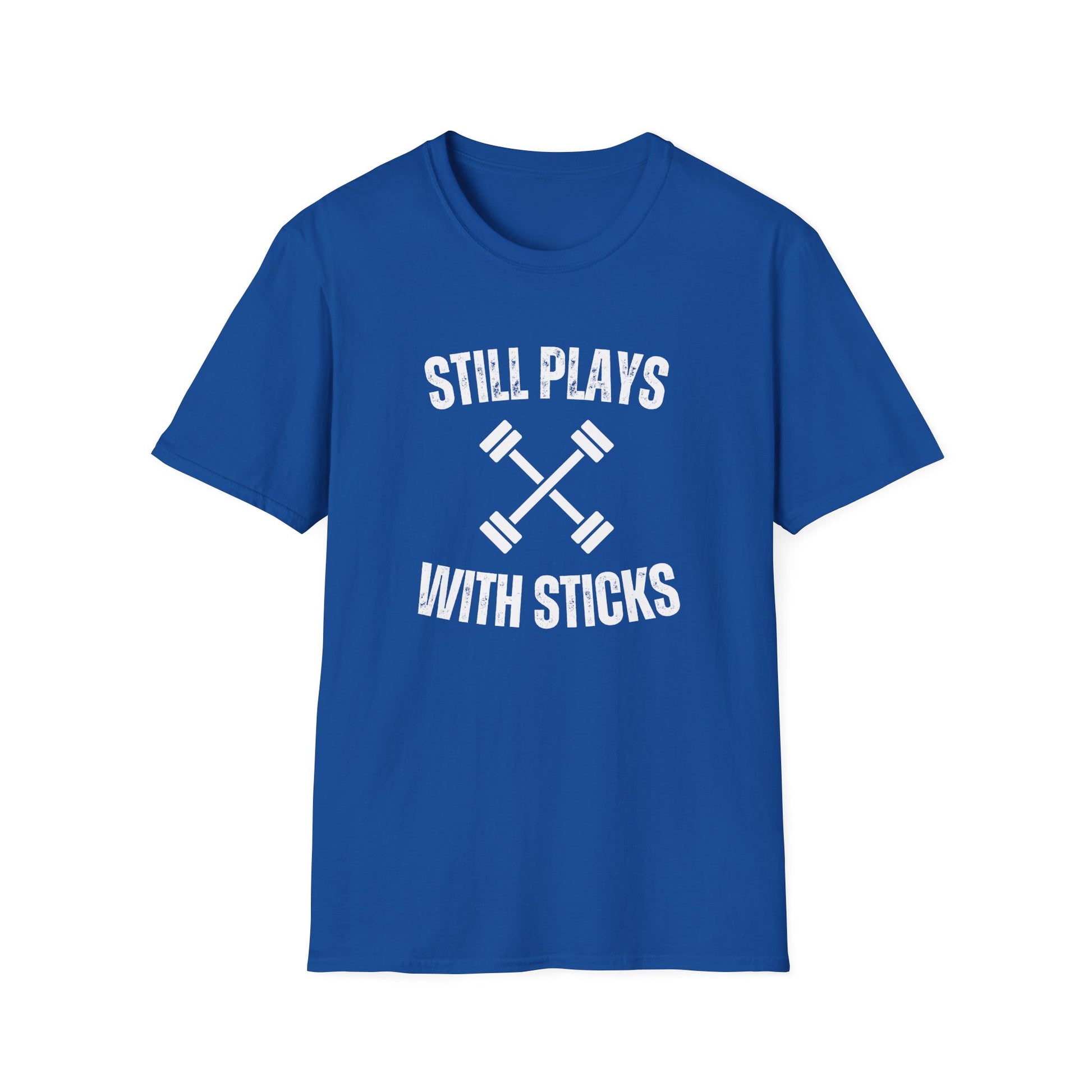 STILL PLAYS WITH STICKS T-SHIRT