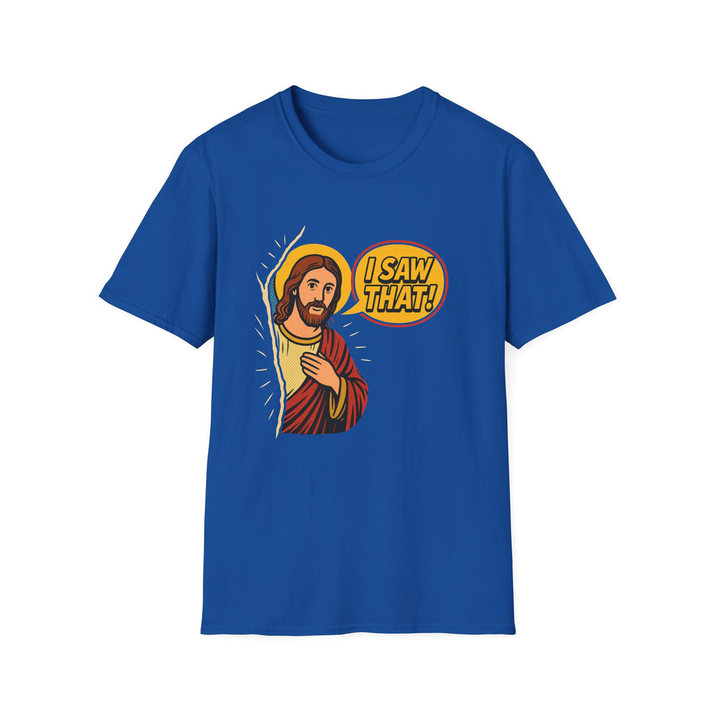 JESUS SAW THAT T-SHIRT