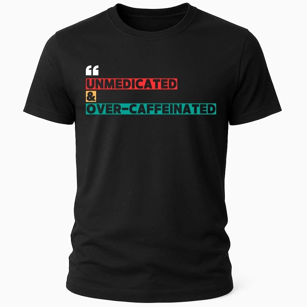 OVER-CAFFEINATED T-SHIRT