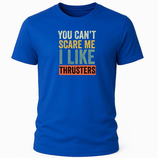 I LIKE THRUSTERS T-SHIRT