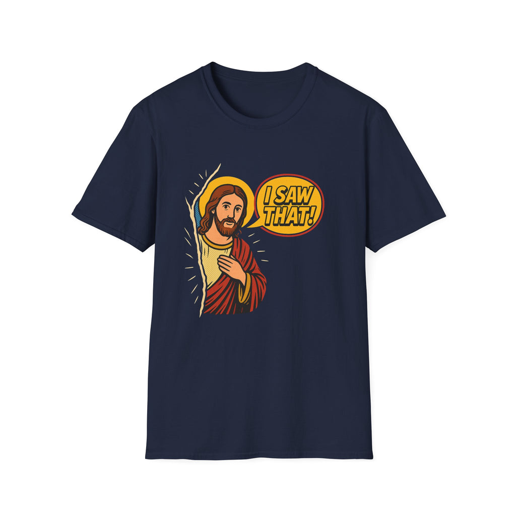 JESUS SAW THAT T-SHIRT