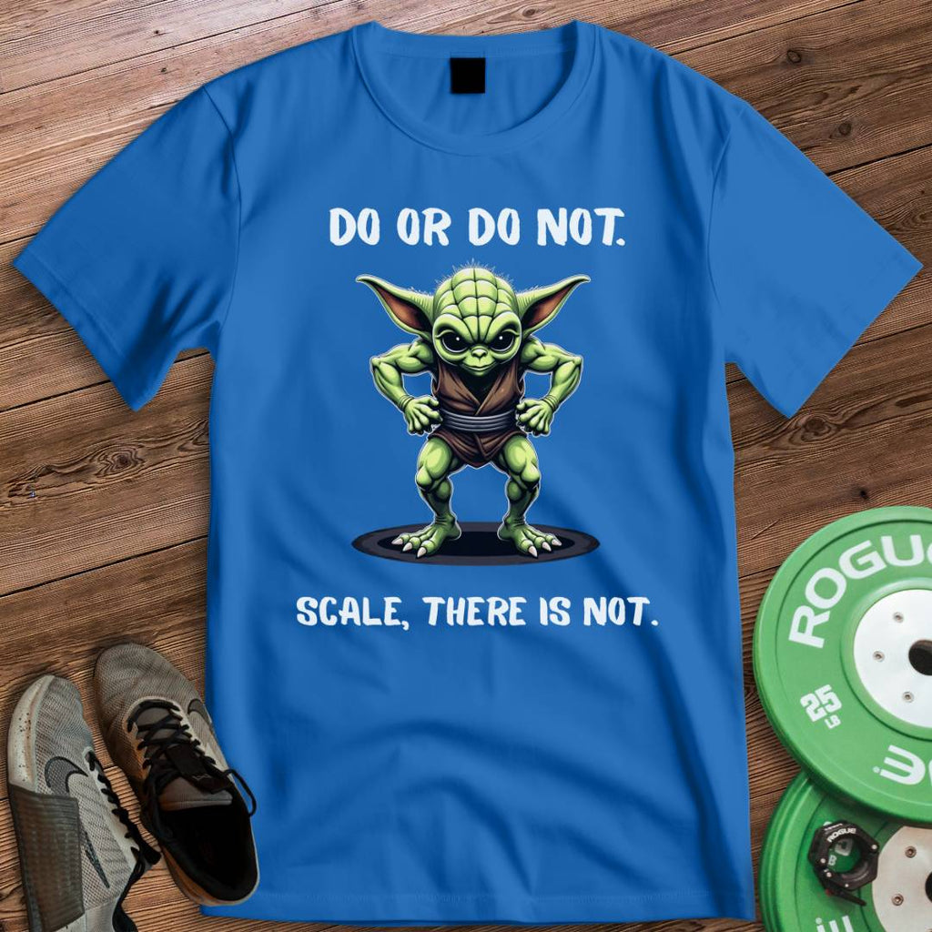 DO OR DO NOT T-SHIRT