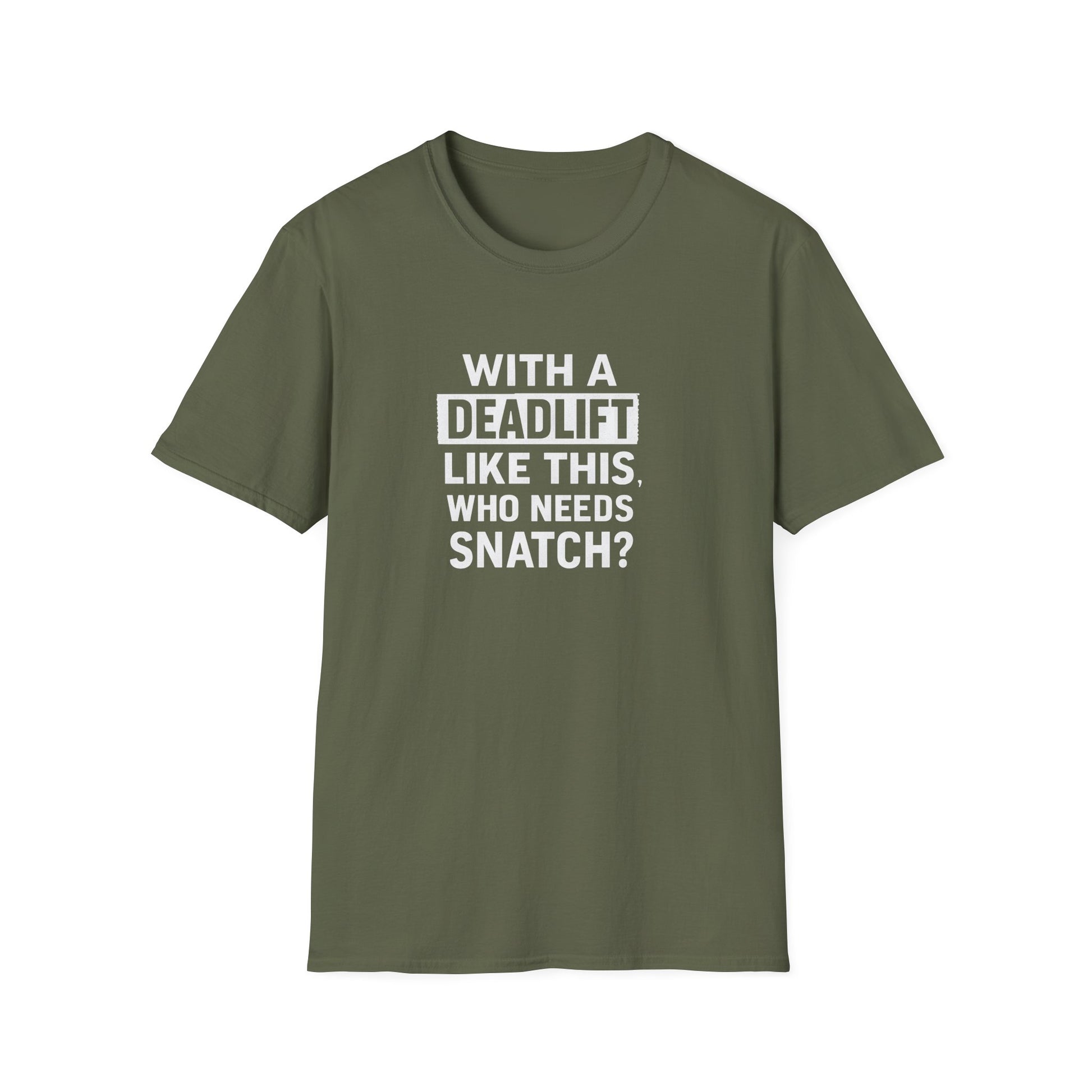 WITH A DEADLIFT LIKE THIS T-SHIRT