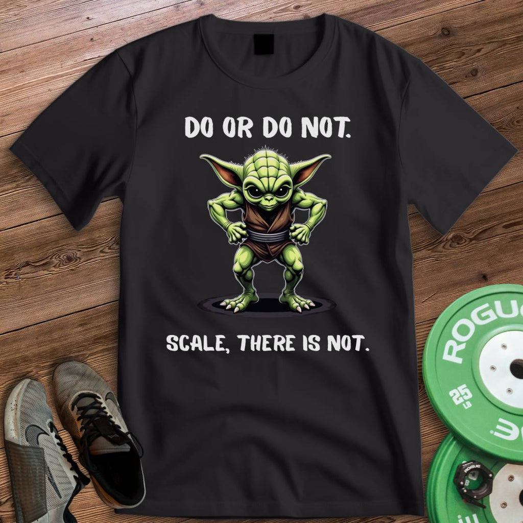DO OR DO NOT T-SHIRT