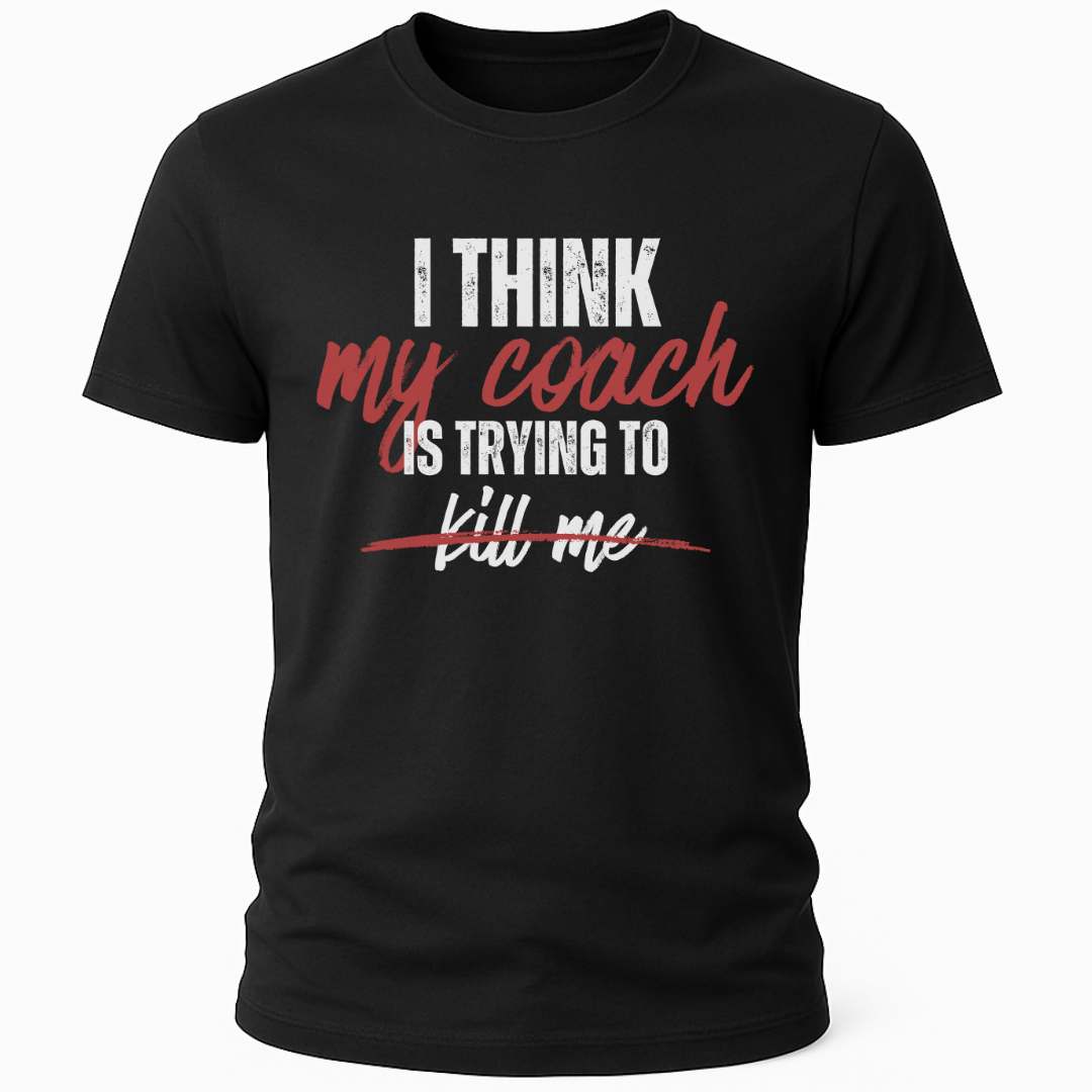 I THINK MY COACH T-SHIRT