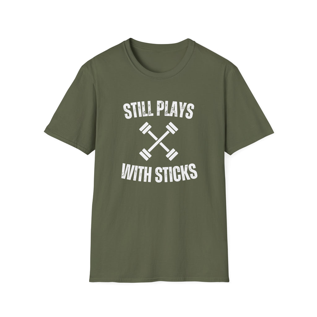 STILL PLAYS WITH STICKS T-SHIRT