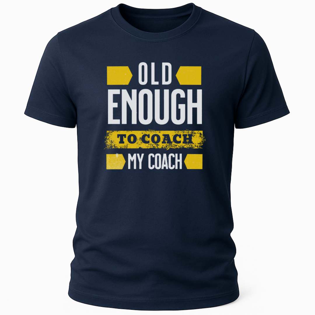 OLD ENOUGH TO COACH T-SHIRT