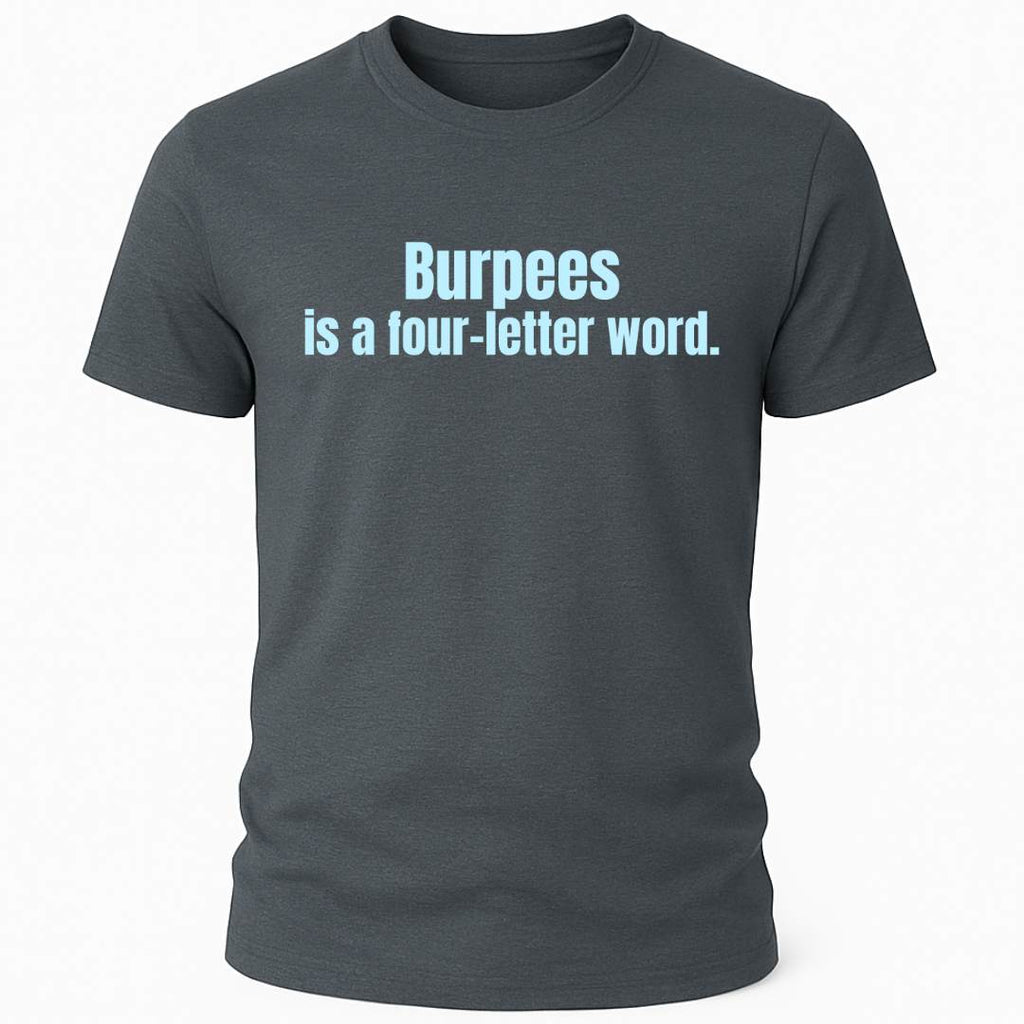 BURPEES FOUR-LETTER WORD T-SHIRT