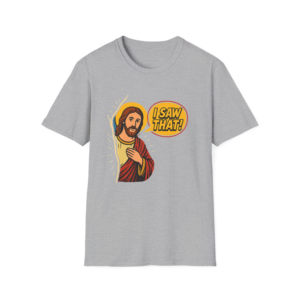 JESUS SAW THAT T-SHIRT