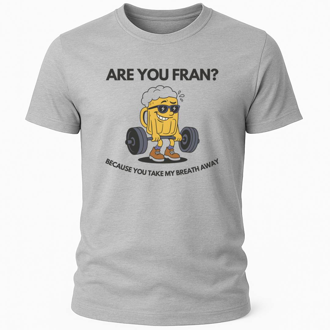 ARE YOU FRAN T-SHIRT