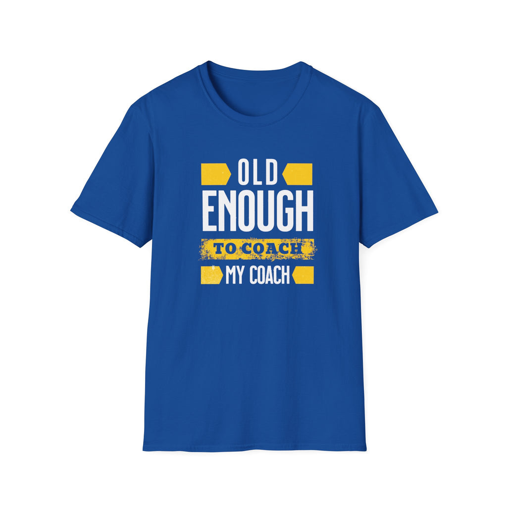 OLD ENOUGH TO COACH T-SHIRT