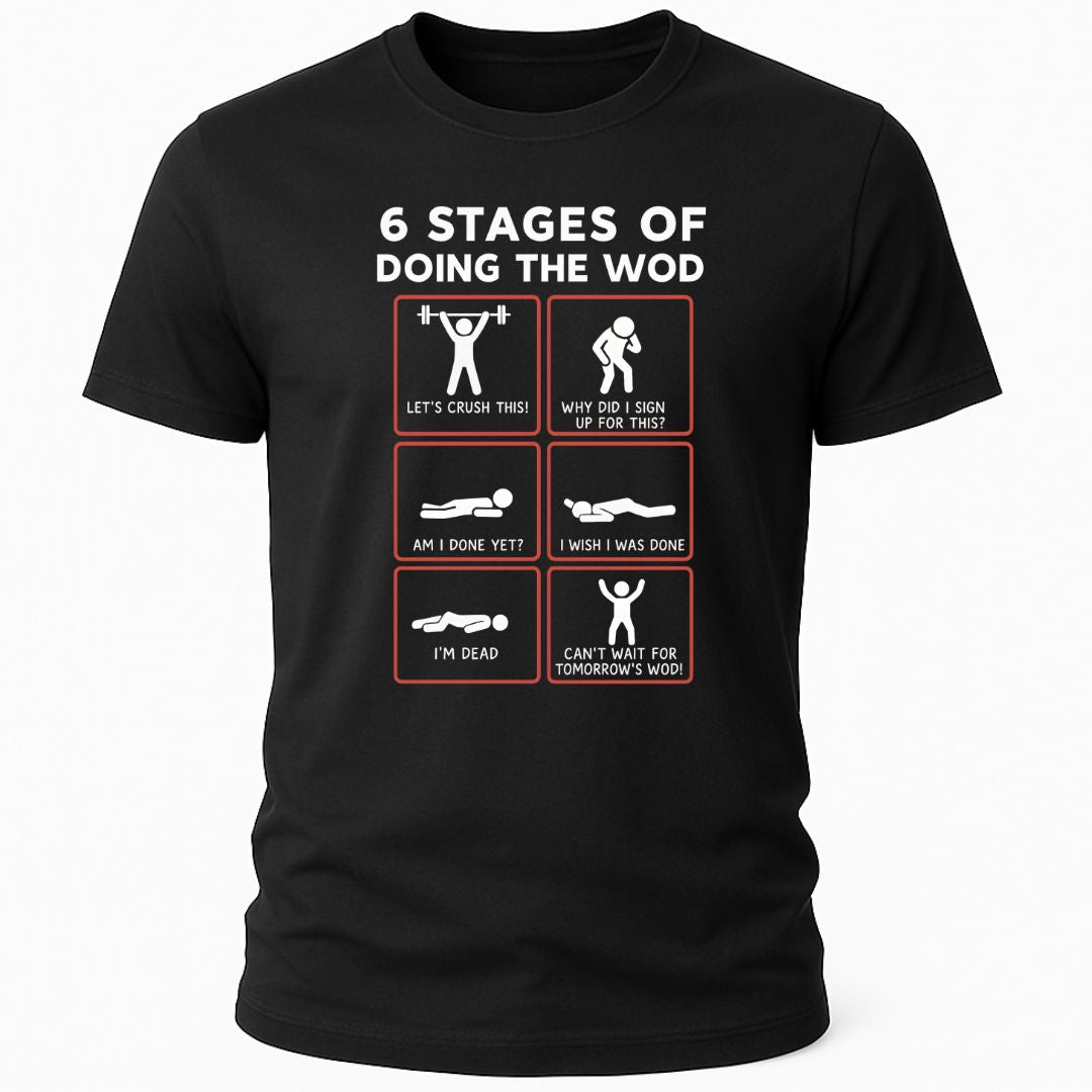 6 STAGES OF DOING THE WOD T-SHIRT