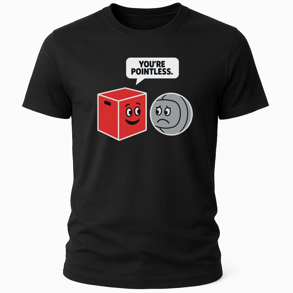 YOU'RE POINTLESS T-SHIRT