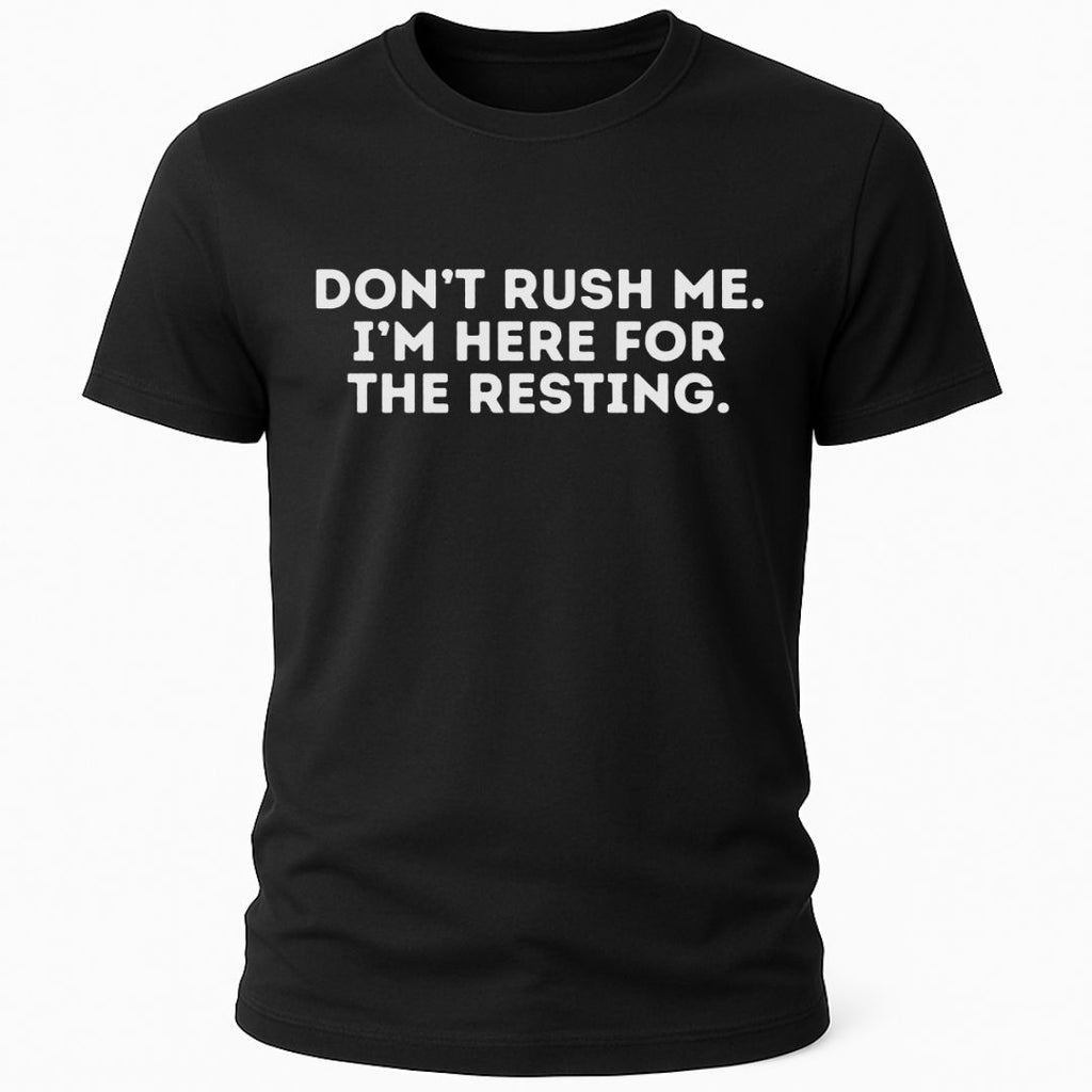 HERE FOR THE RESTING T-SHIRT