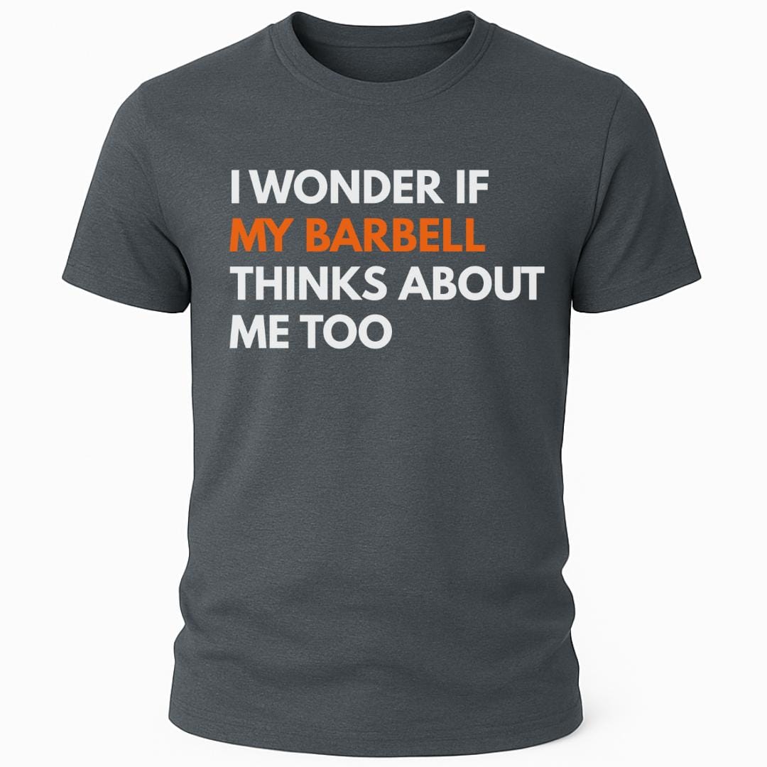 I WONDER IF MY BARBELL T-SHIRT