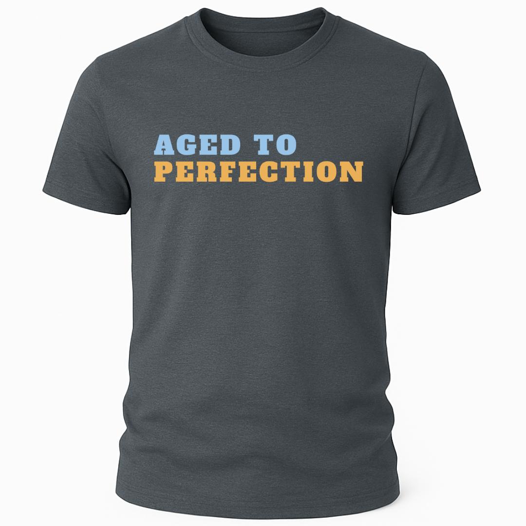 AGED TO PERFECTION T-SHIRT