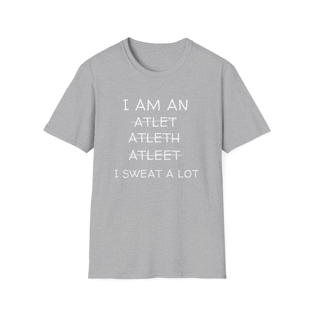 I SWEAT A LOT T-SHIRT