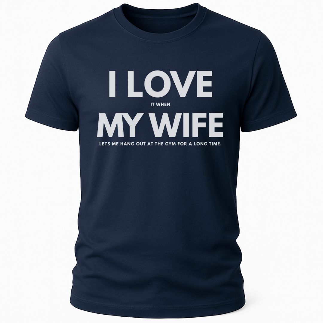 I LOVE MY WIFE T-SHIRT