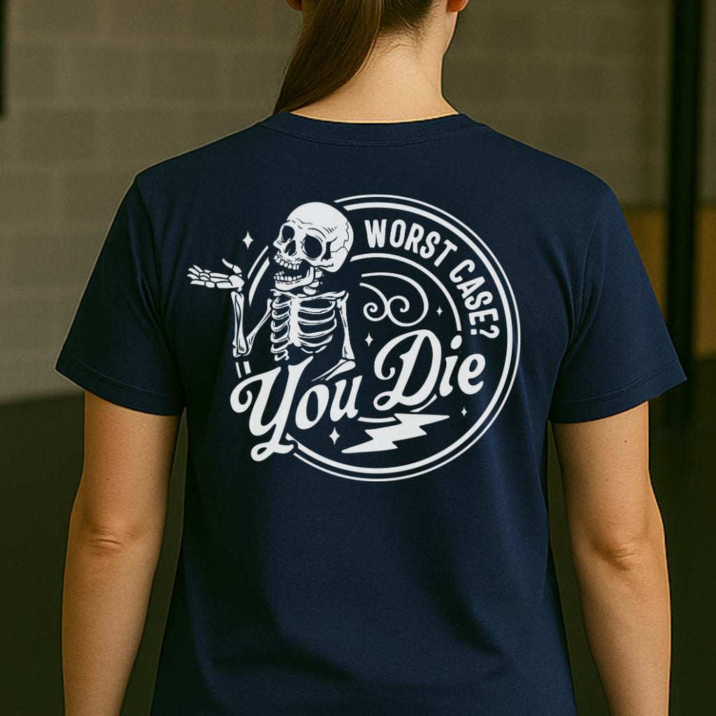 WORST CASE? YOU DIE T-SHIRT