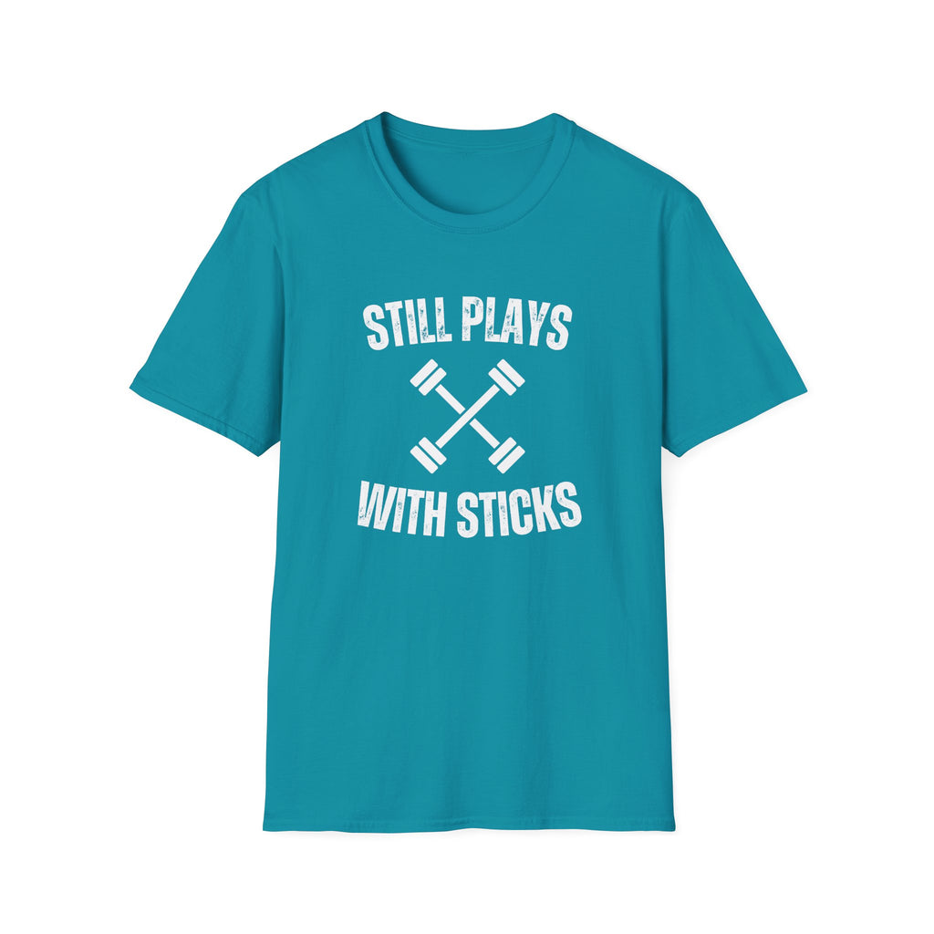 STILL PLAYS WITH STICKS T-SHIRT