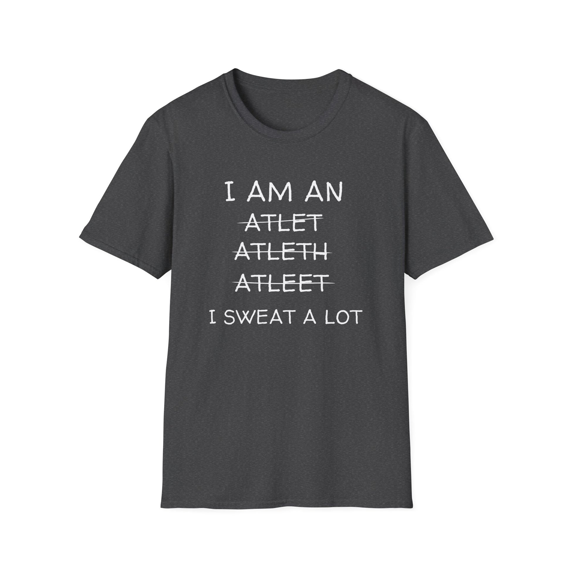I SWEAT A LOT T-SHIRT