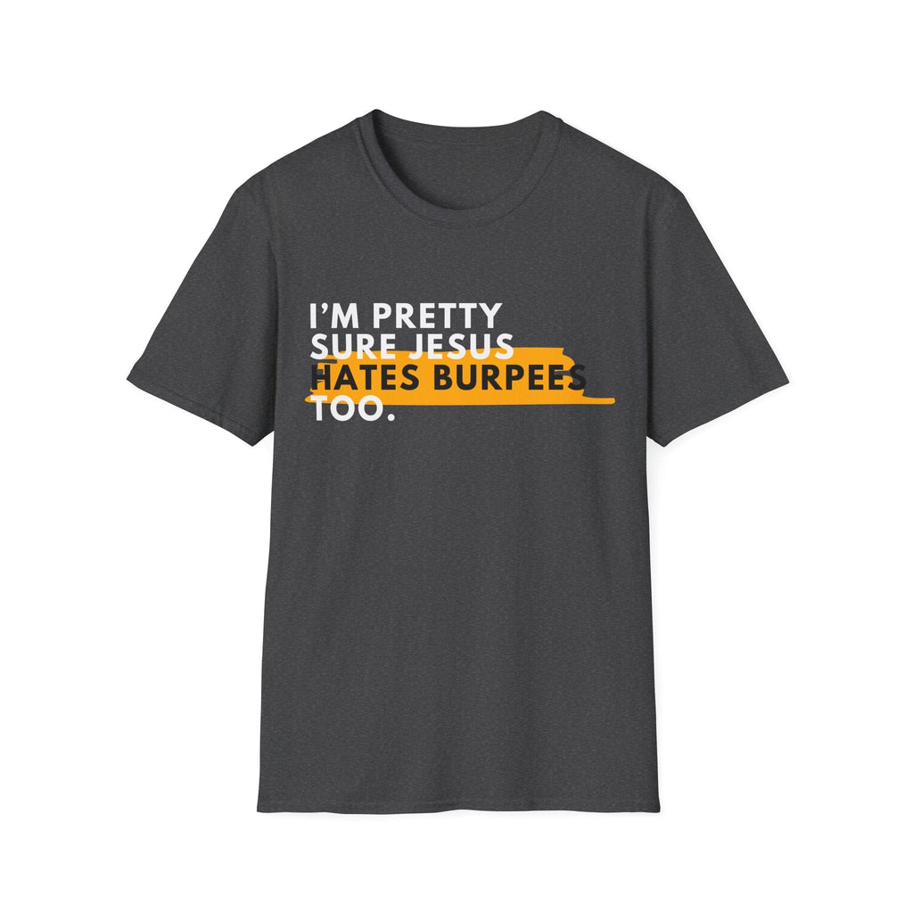 JESUS HATES BURPEES T-SHIRT