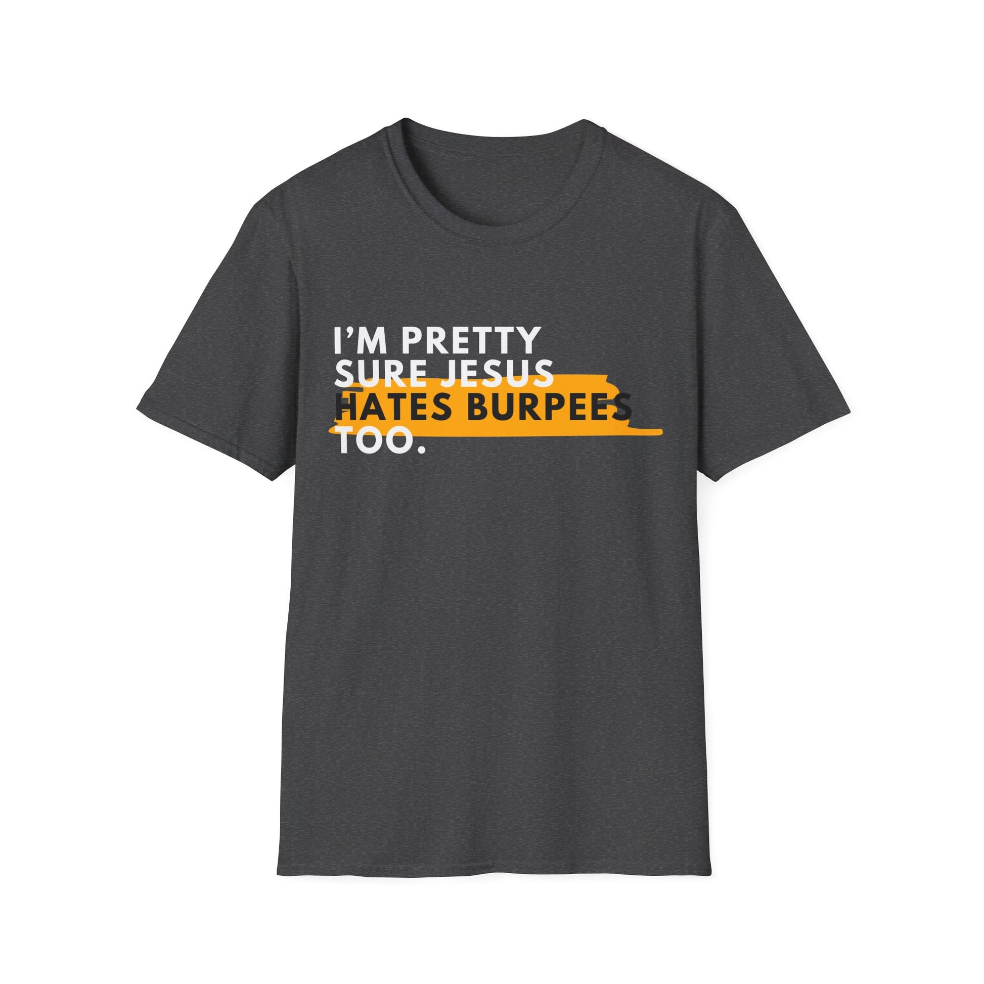 JESUS HATES BURPEES T-SHIRT
