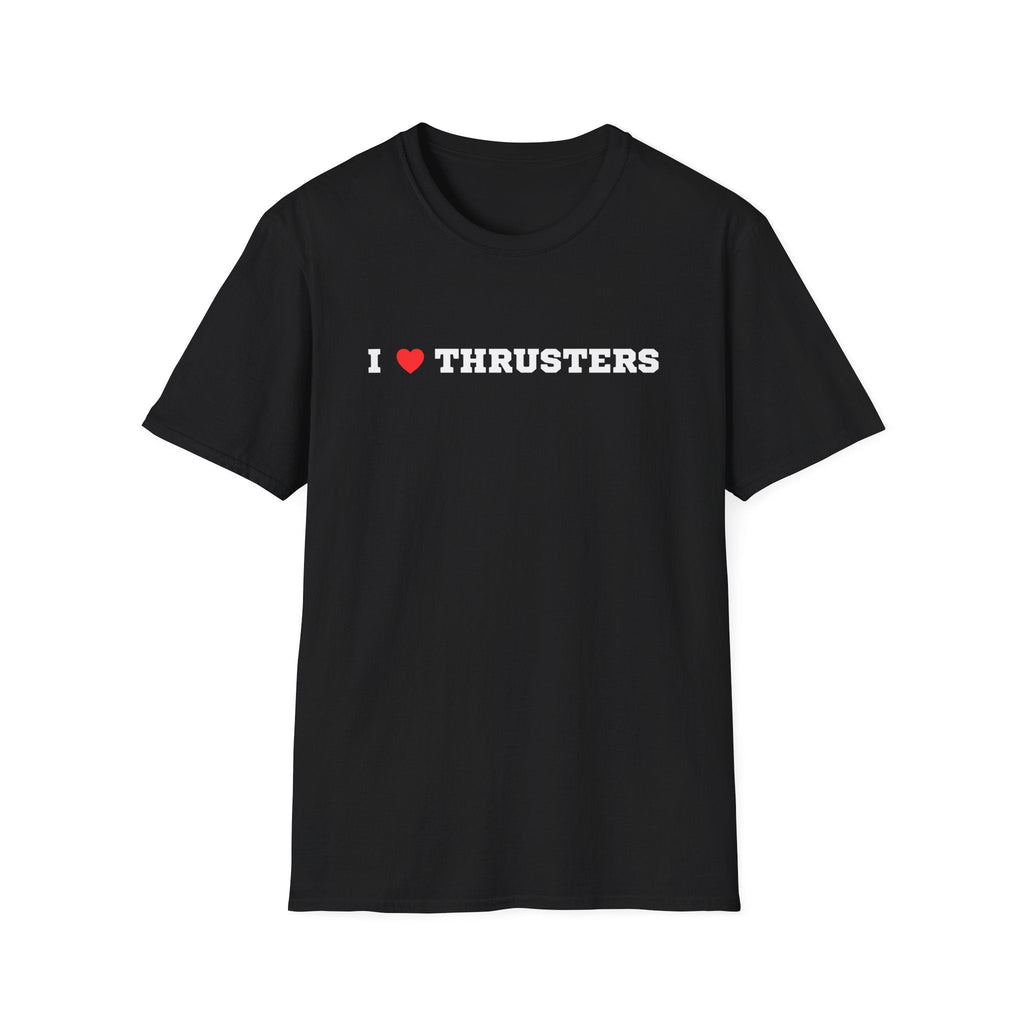 I LOVE THRUSTERS T-SHIRT