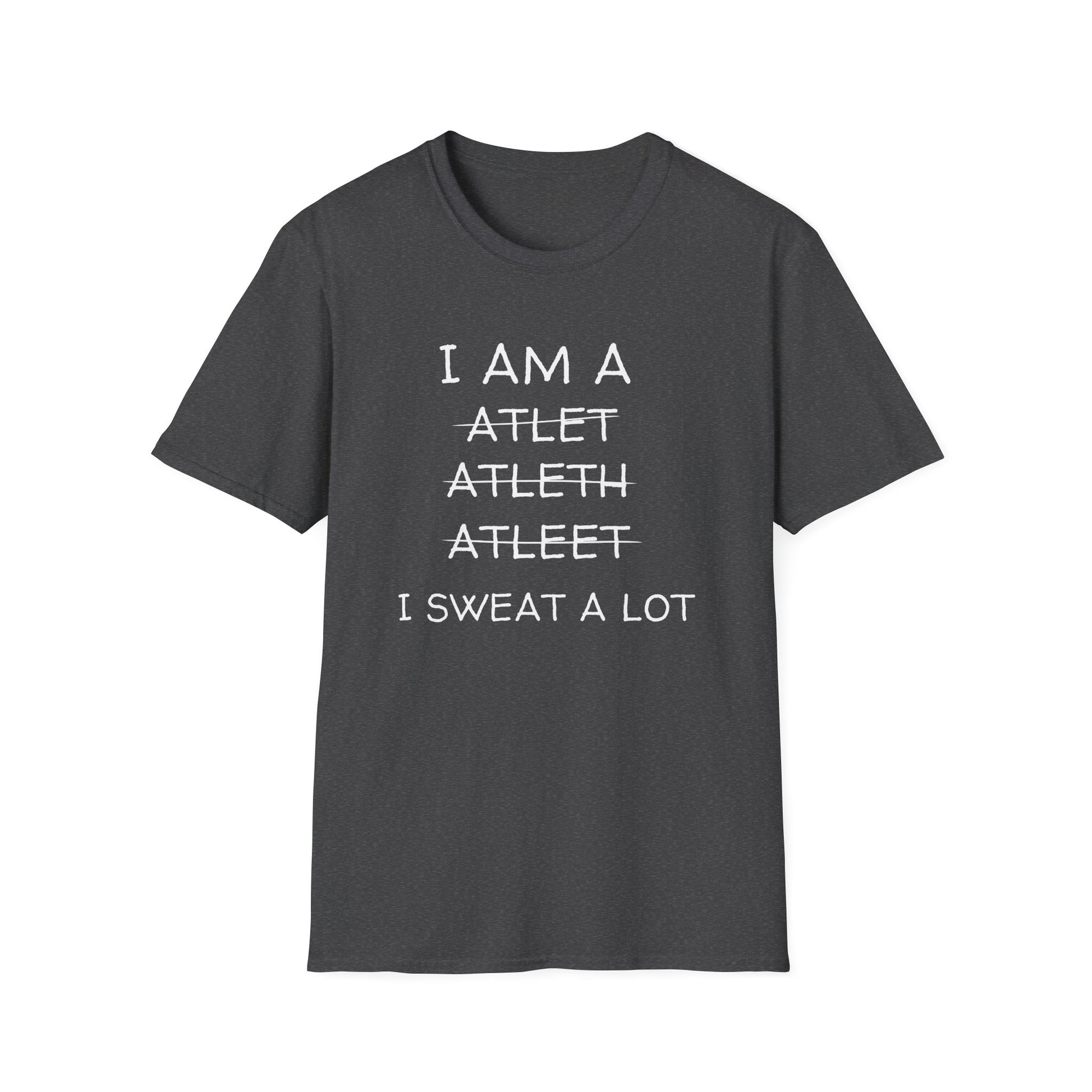 I SWEAT A LOT T-SHIRT
