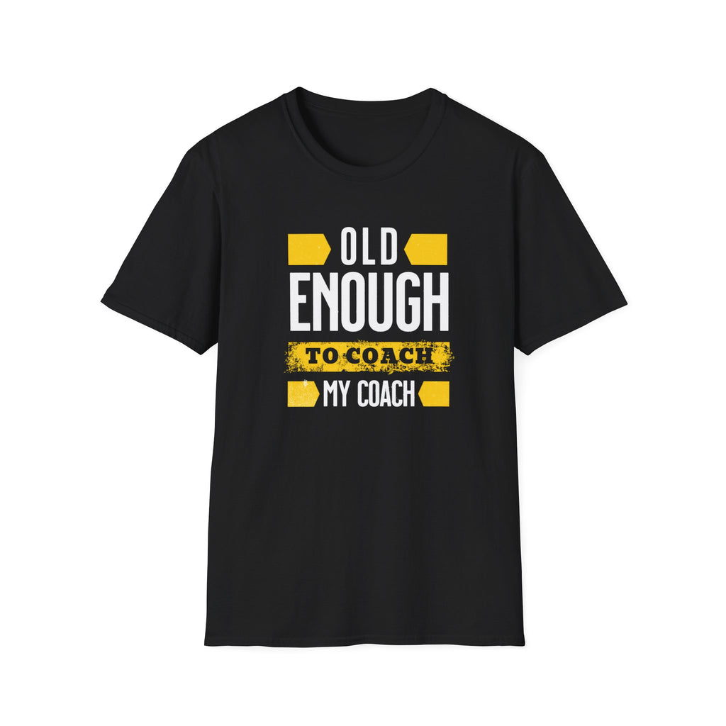 OLD ENOUGH TO COACH T-SHIRT