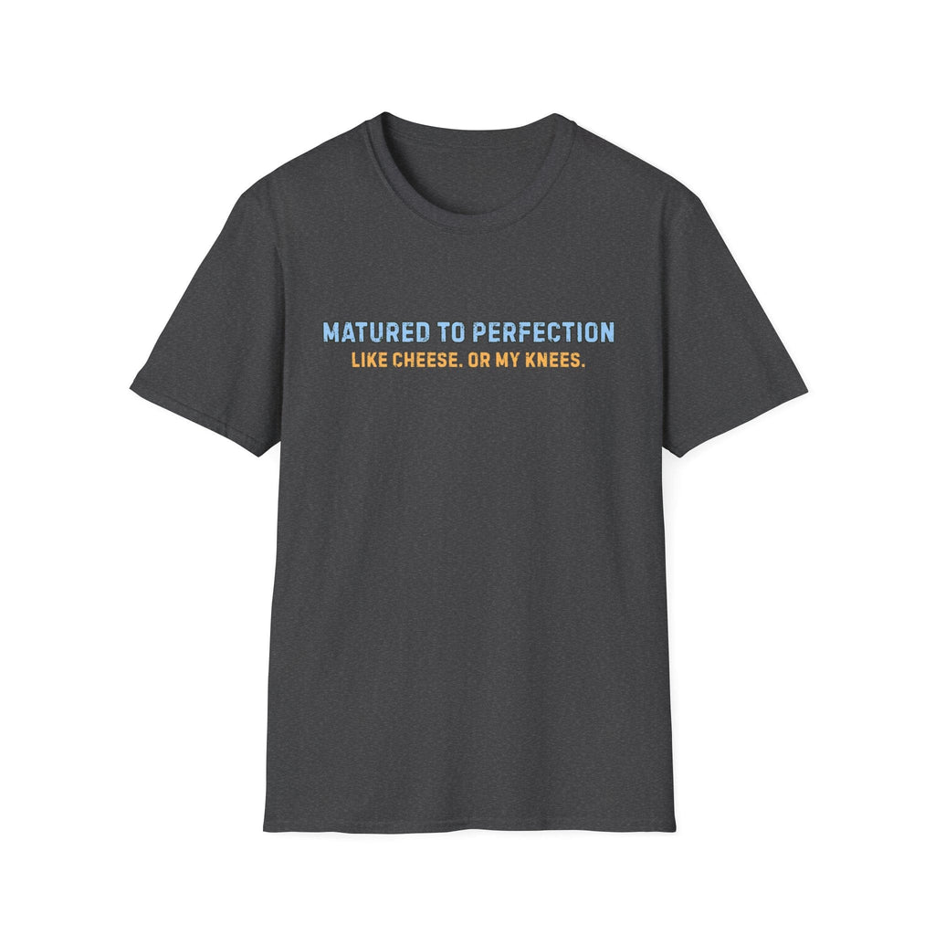 MATURED TO PERFECTION T-SHIRT