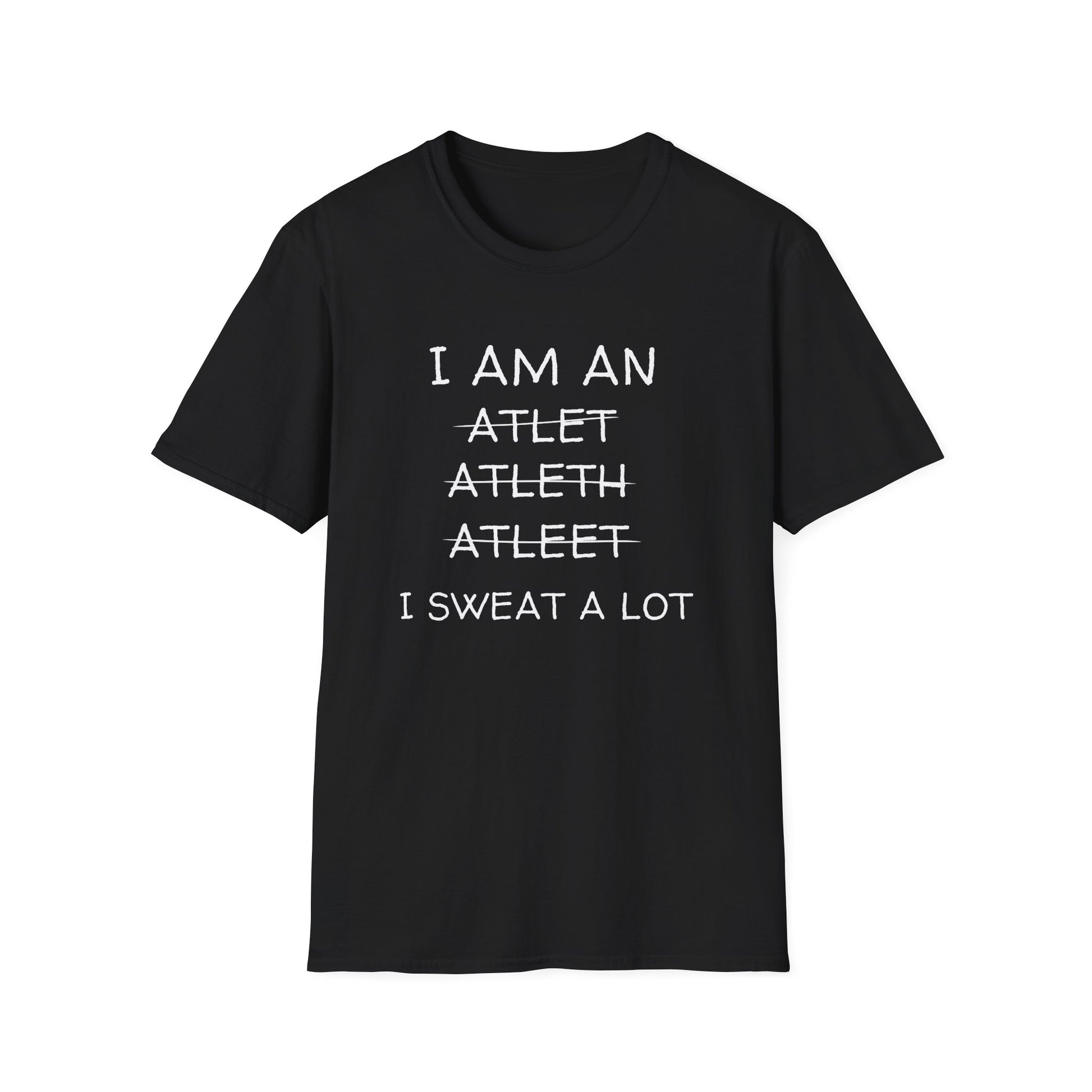 I SWEAT A LOT T-SHIRT