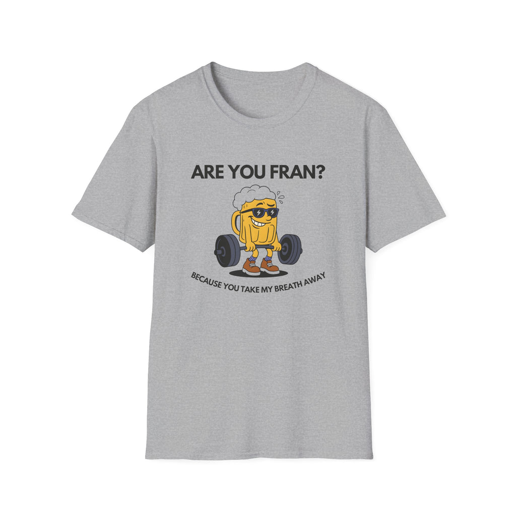 ARE YOU FRAN T-SHIRT