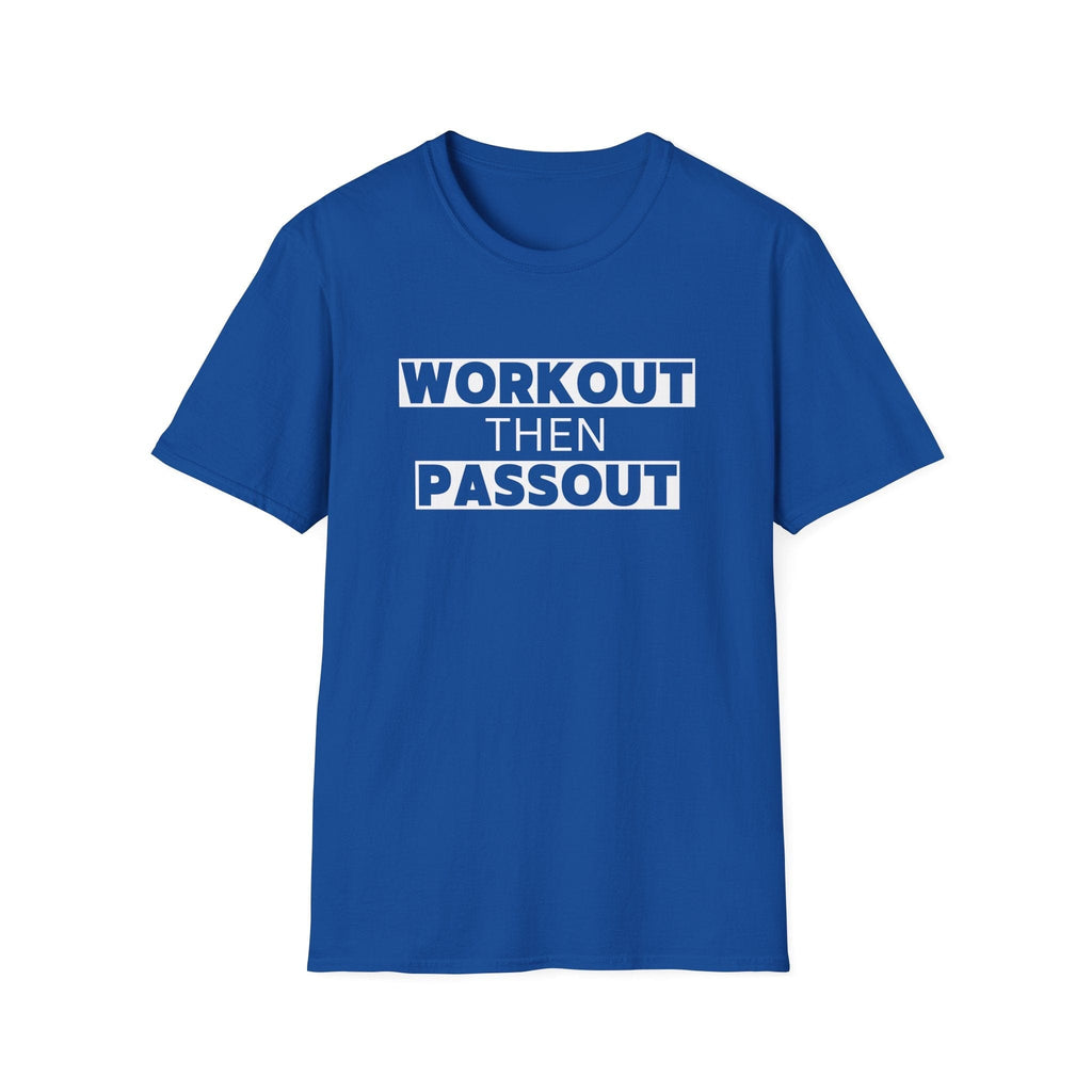 WORKOUT THEN PASSOUT T-SHIRT