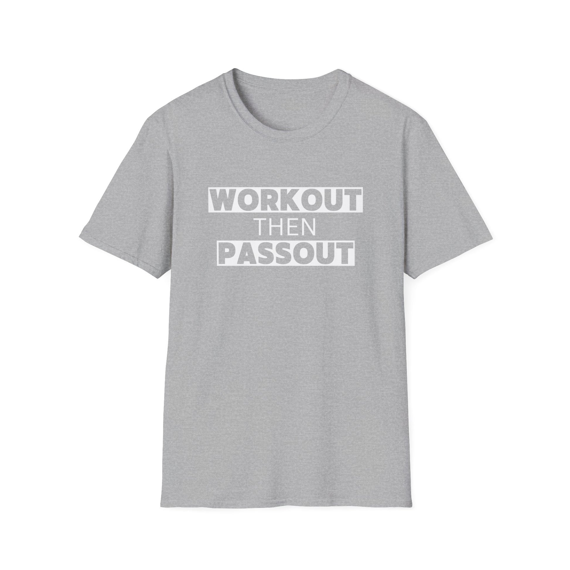 WORKOUT THEN PASSOUT T-SHIRT