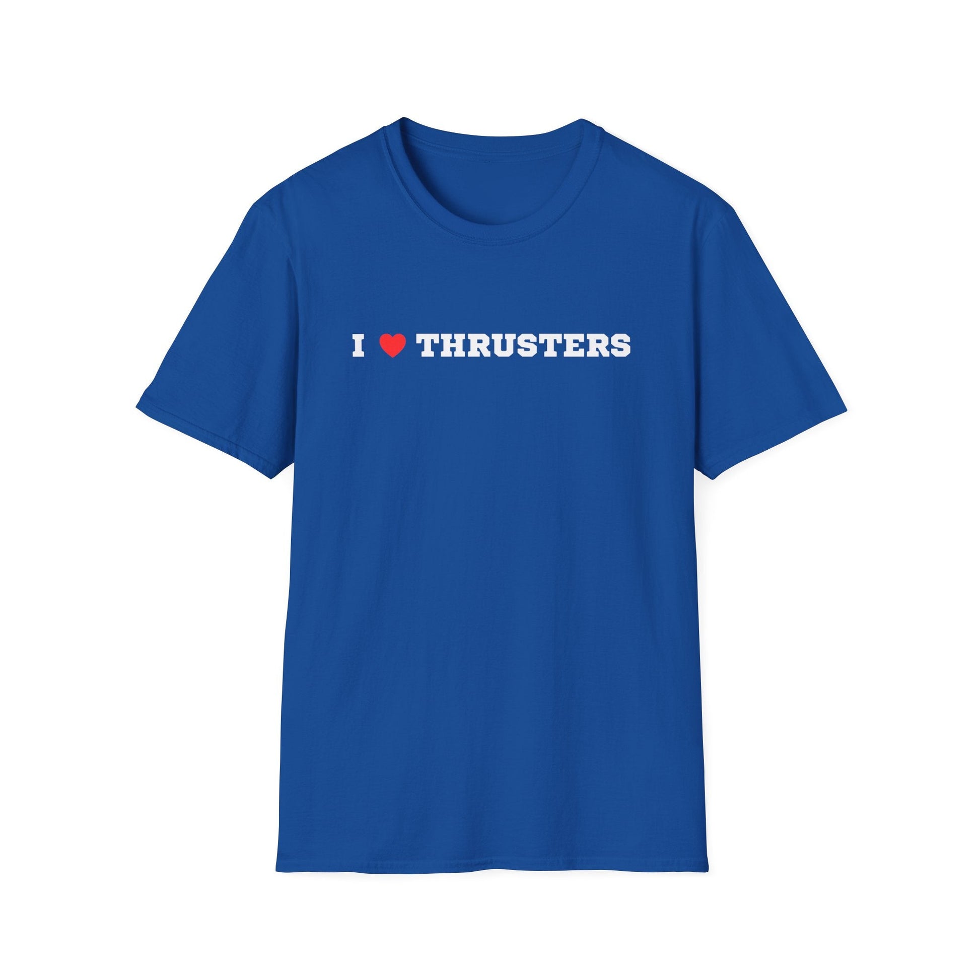 I LOVE THRUSTERS T-SHIRT