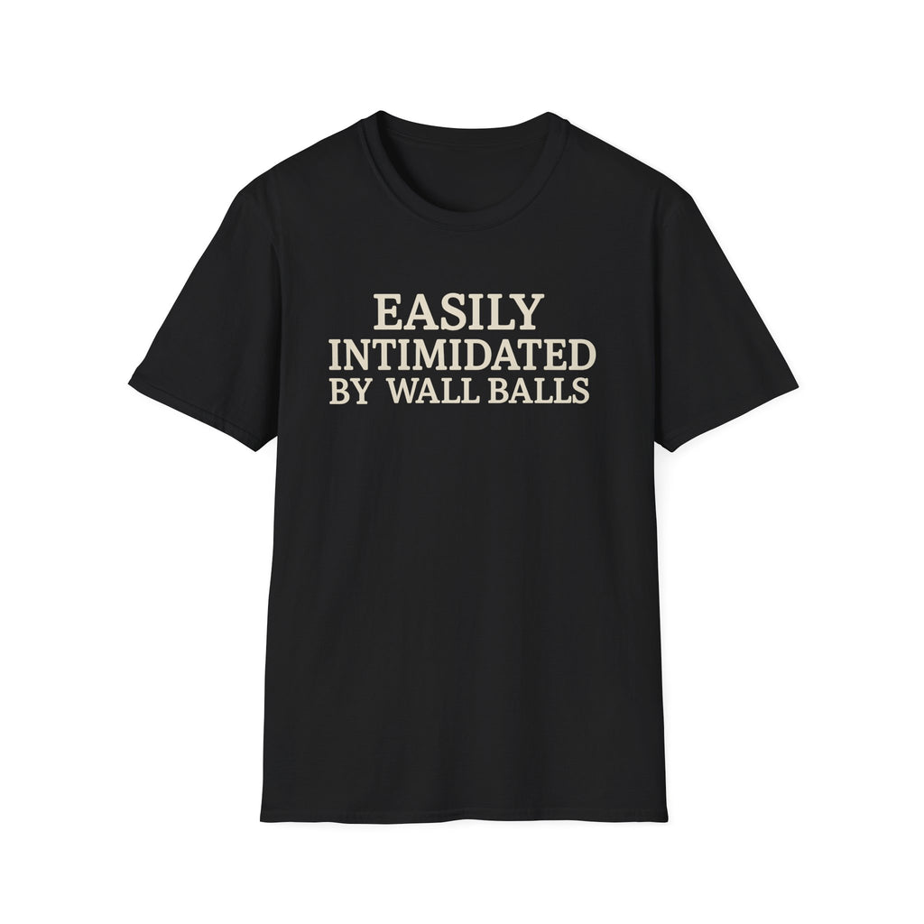 INTIMIDATED BY WALL BALLS T-SHIRT