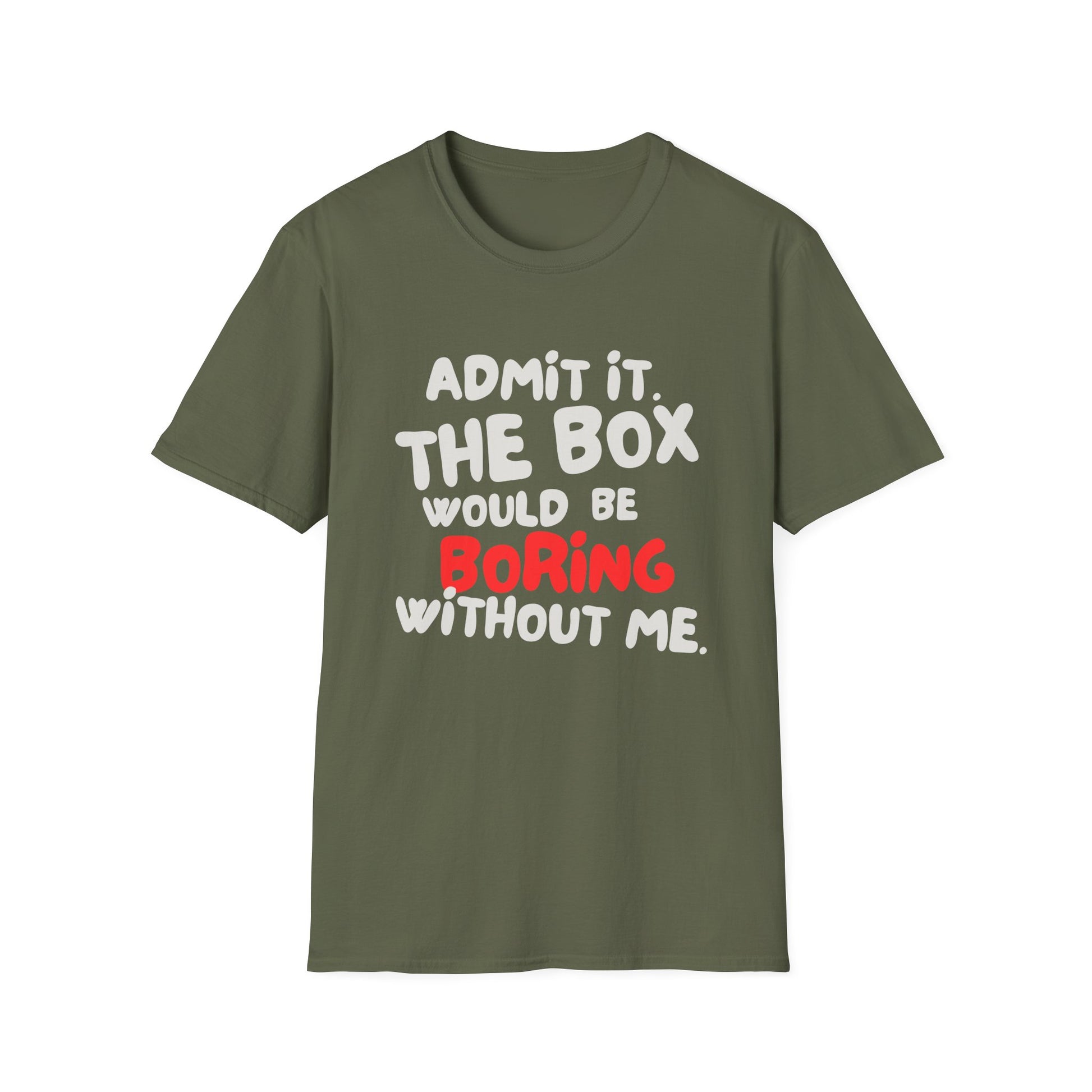 BOX IS BORING WITHOUT ME T-SHIRT