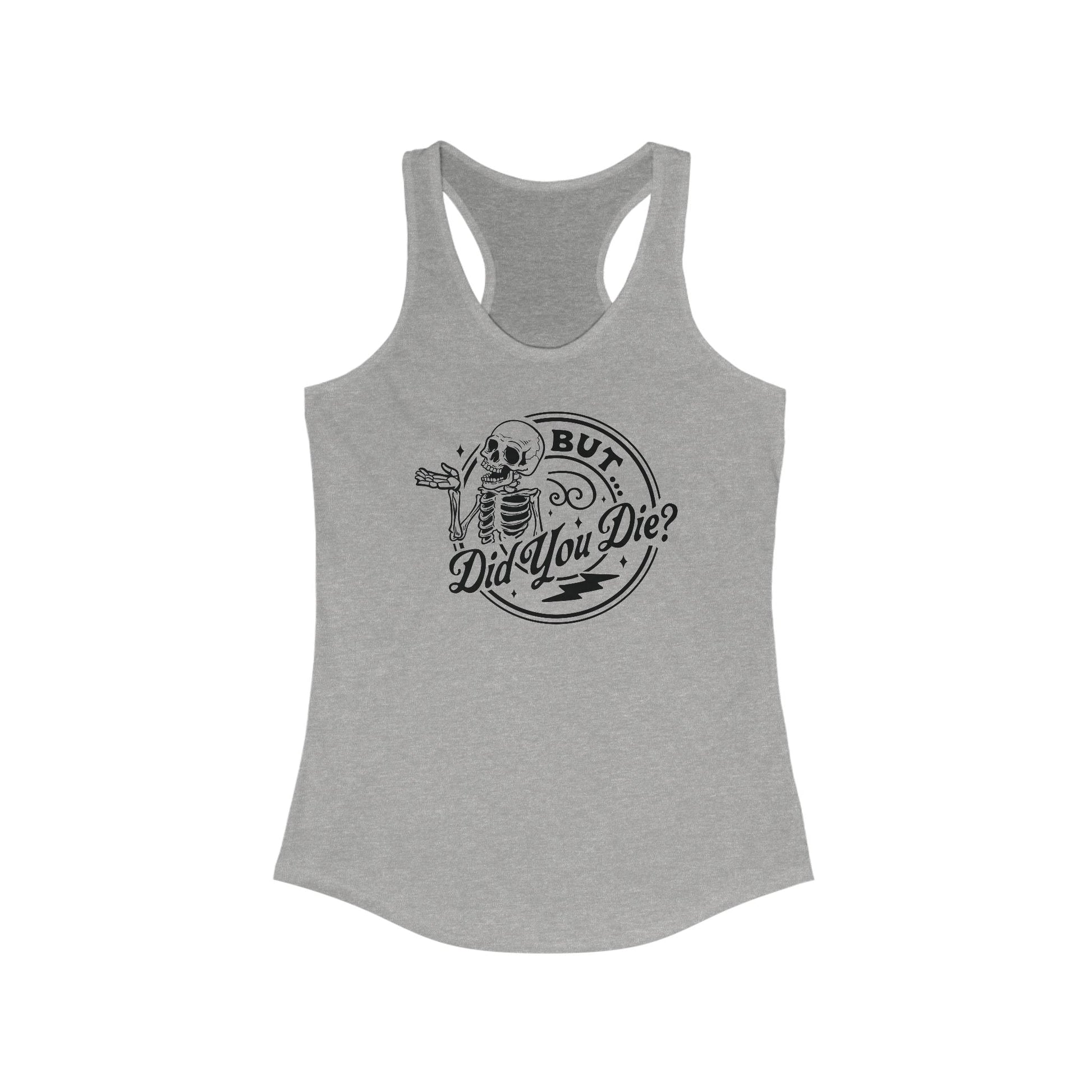 DID YOU DIE Tank Top