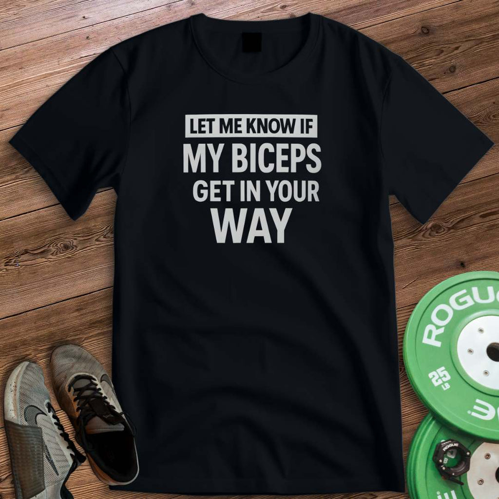 BICEPS IN THE WAY T-SHIRT